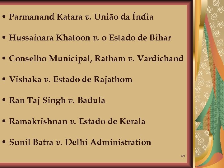  • Parmanand Katara v. União da Índia • Hussainara Khatoon v. o Estado