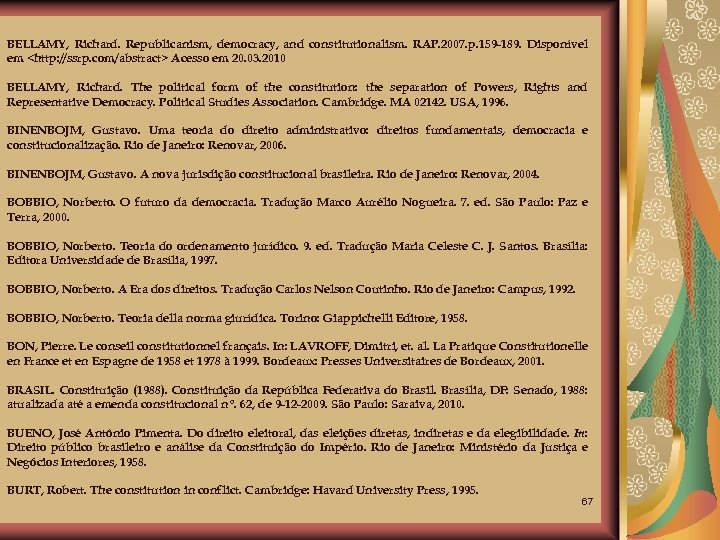 BELLAMY, Richard. Republicanism, democracy, and constitutionalism. RAP. 2007. p. 159 -189. Disponível em <http:
