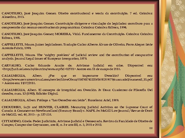 CANOTILHO, José Joaquim Gomes. Direito constitucional e teoria da constituição. 7 ed. Coimbra: Almedina,