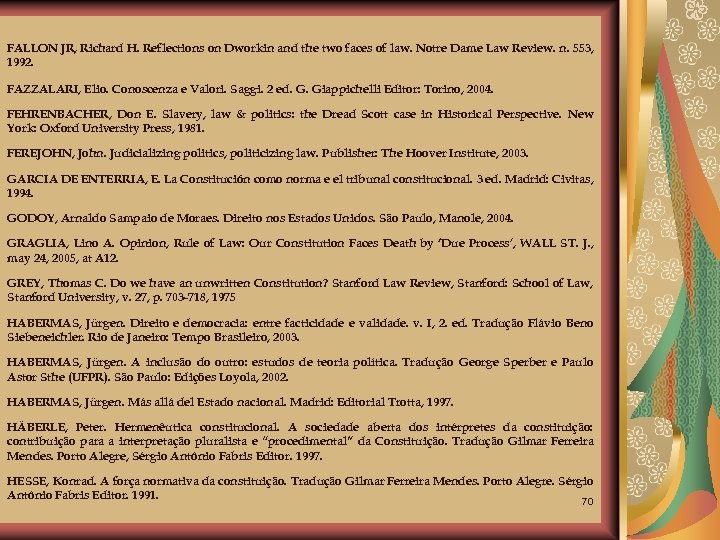 FALLON JR, Richard H. Reflections on Dworkin and the two faces of law. Notre