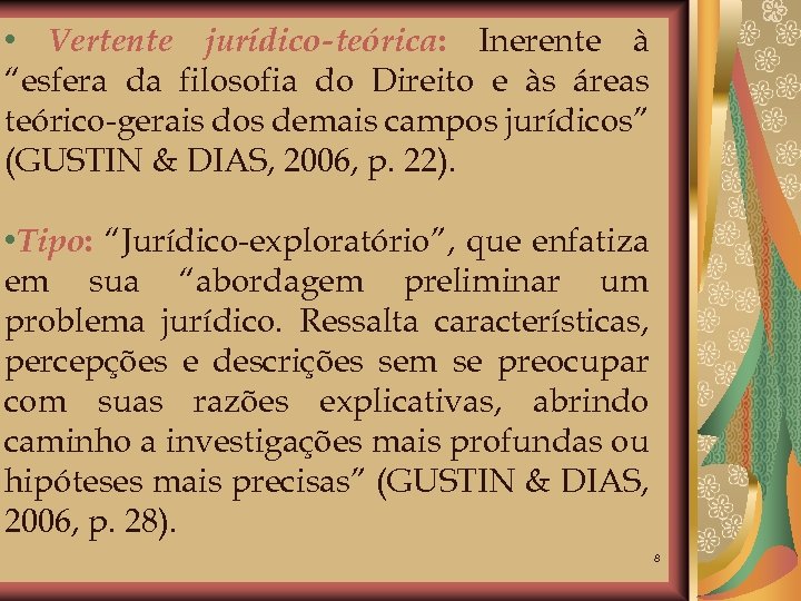  • Vertente jurídico-teórica: Inerente à “esfera da filosofia do Direito e às áreas