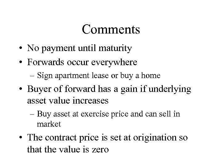 Comments • No payment until maturity • Forwards occur everywhere – Sign apartment lease
