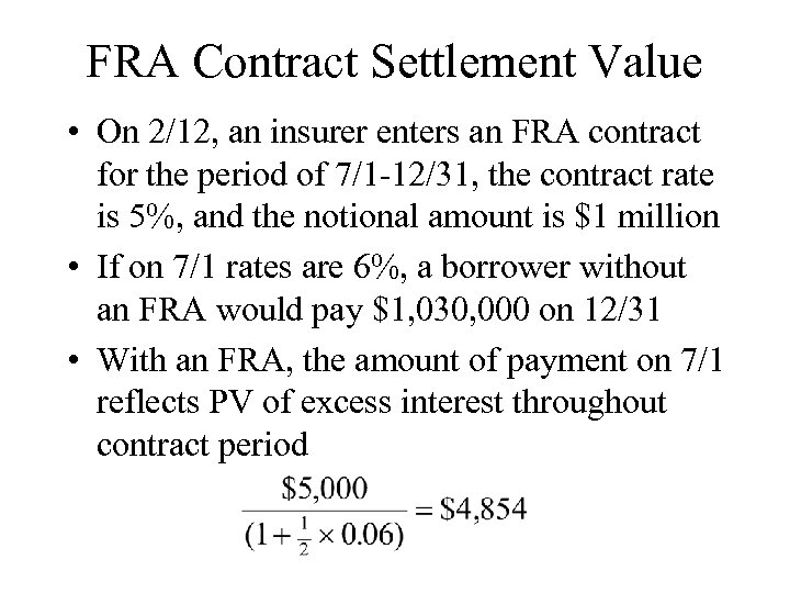 FRA Contract Settlement Value • On 2/12, an insurer enters an FRA contract for