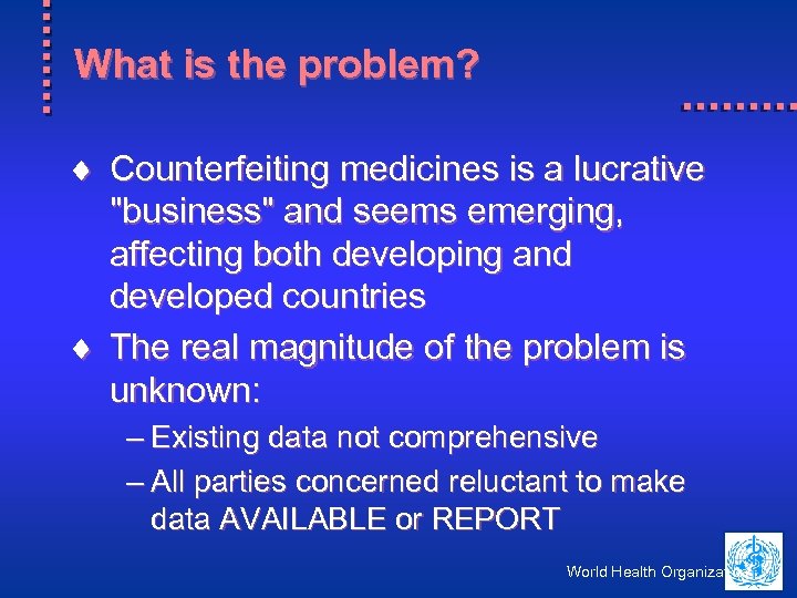 What is the problem? ¨ Counterfeiting medicines is a lucrative "business" and seems emerging,