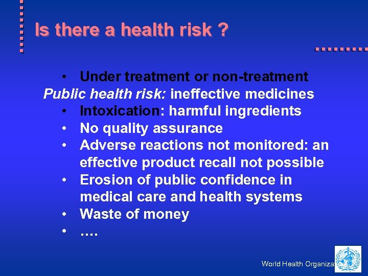 Is there a health risk ? • Under treatment or non-treatment Public health risk: