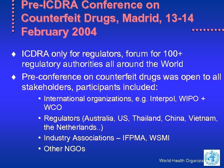 Pre-ICDRA Conference on Counterfeit Drugs, Madrid, 13 -14 February 2004 ¨ ICDRA only for