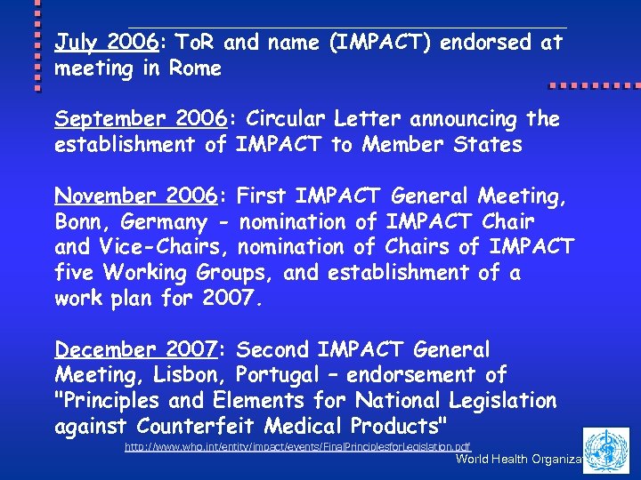 July 2006: To. R and name (IMPACT) endorsed at meeting in Rome September 2006: