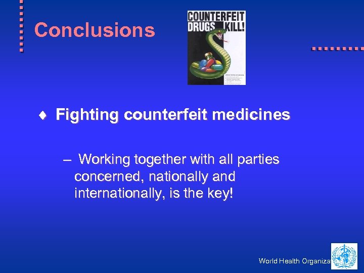 Conclusions ¨ Fighting counterfeit medicines – Working together with all parties concerned, nationally and