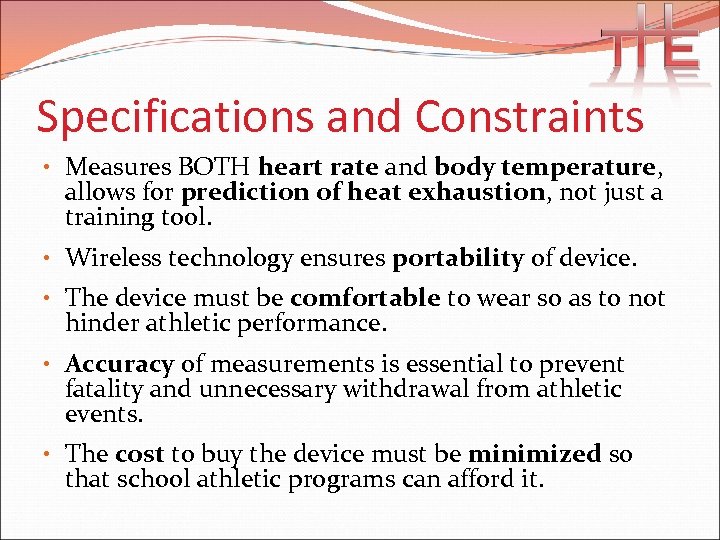 Specifications and Constraints • Measures BOTH heart rate and body temperature, allows for prediction