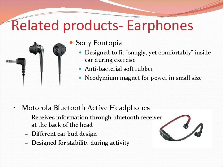 Related products- Earphones Sony Fontopia Designed to fit “snugly, yet comfortably” inside ear during