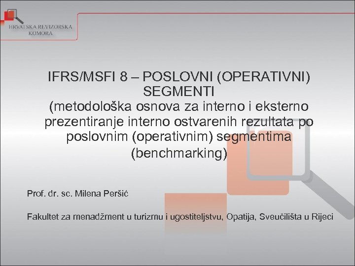 IFRS/MSFI 8 – POSLOVNI (OPERATIVNI) SEGMENTI (metodološka osnova za interno i eksterno prezentiranje interno