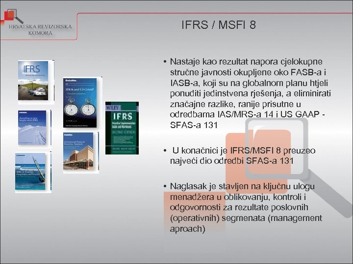IFRS / MSFI 8 • Nastaje kao rezultat napora cjelokupne stručne javnosti okupljene oko