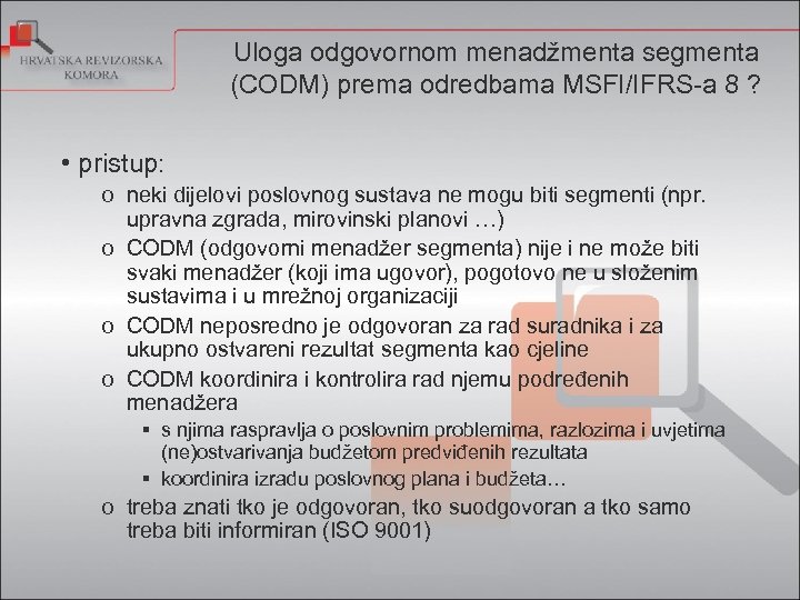 Uloga odgovornom menadžmenta segmenta (CODM) prema odredbama MSFI/IFRS-a 8 ? • pristup: o neki