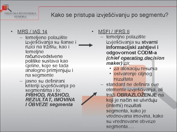 Kako se pristupa izvješćivanju po segmentu? • MRS / IAS 14 – temeljeno polazište