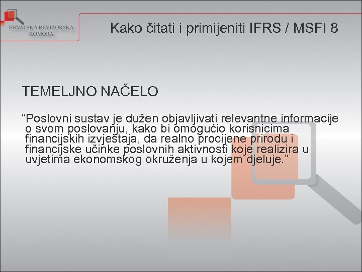 Kako čitati i primijeniti IFRS / MSFI 8 TEMELJNO NAČELO “Poslovni sustav je dužen
