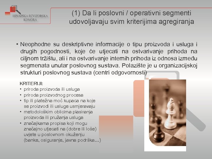 (1) Da li poslovni / operativni segmenti udovoljavaju svim kriterijima agregiranja • Neophodne su
