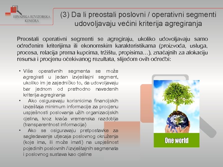 (3) Da li preostali poslovni / operativni segmenti udovoljavaju većini kriterija agregiranja Preostali operativni