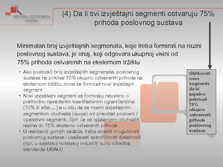 (4) Da li svi izvještajni segmenti ostvaruju 75% prihoda poslovnog sustava Minimalan broj izvještajnih