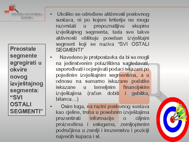  • Preostale segmente agregirati u okvire novog izvještajnog segmenta: “SVI OSTALI SEGMENTI” Ukoliko