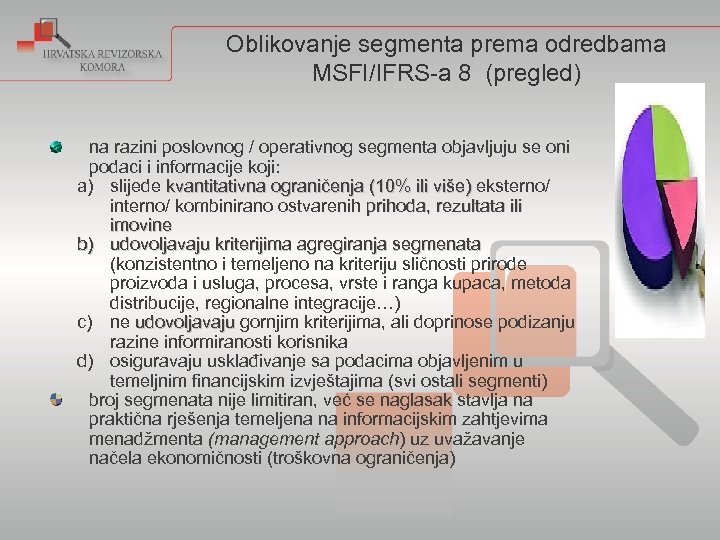 Oblikovanje segmenta prema odredbama MSFI/IFRS-a 8 (pregled) na razini poslovnog / operativnog segmenta objavljuju