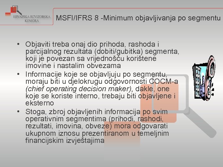 MSFI/IFRS 8 -Minimum objavljivanja po segmentu • Objaviti treba onaj dio prihoda, rashoda i