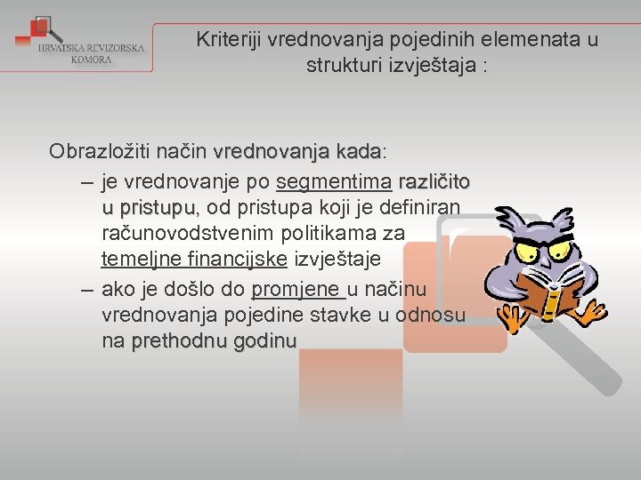 Kriteriji vrednovanja pojedinih elemenata u strukturi izvještaja : Obrazložiti način vrednovanja kada: kada –