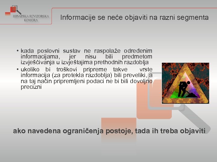 Informacije se neće objaviti na razni segmenta • kada poslovni sustav ne raspolaže određenim