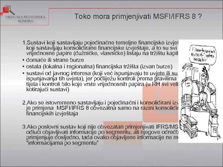 Toko mora primjenjivati MSFI/IFRS 8 ? 1. Sustavi koji sastavljaju pojedinačne temeljne financijske izvještaje