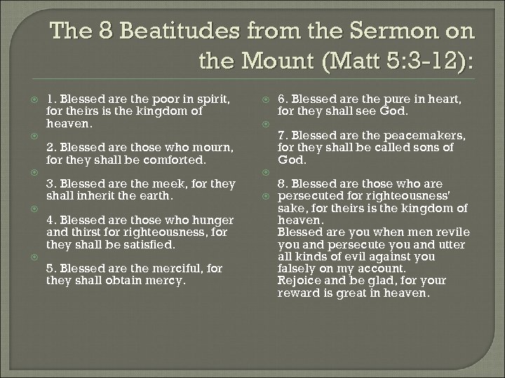 The 8 Beatitudes from the Sermon on the Mount (Matt 5: 3 -12): 1.