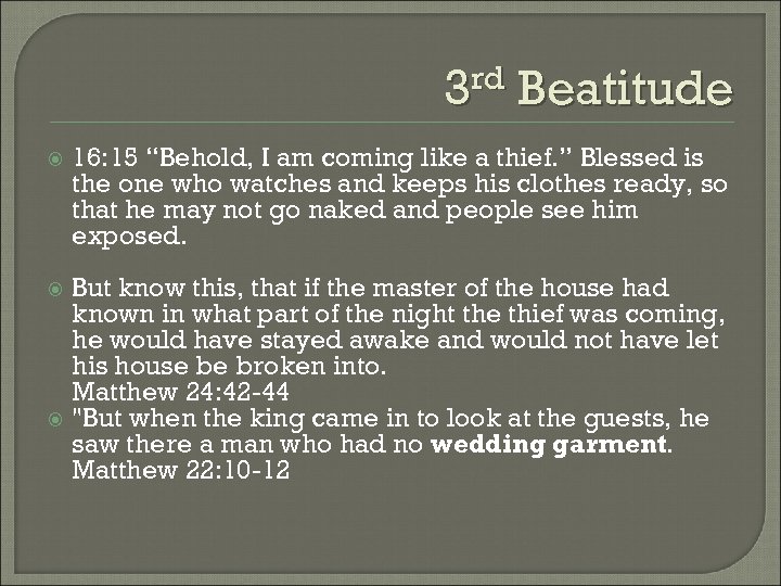 3 rd Beatitude 16: 15 “Behold, I am coming like a thief. ” Blessed