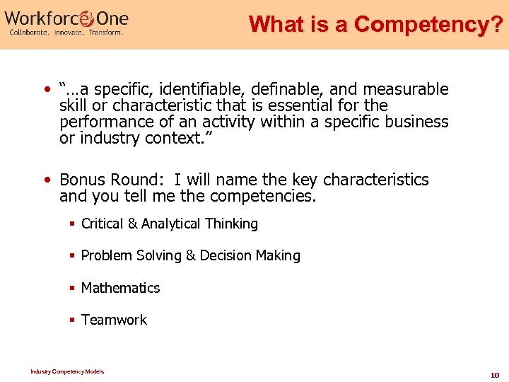 What is a Competency? • “…a specific, identifiable, definable, and measurable skill or characteristic