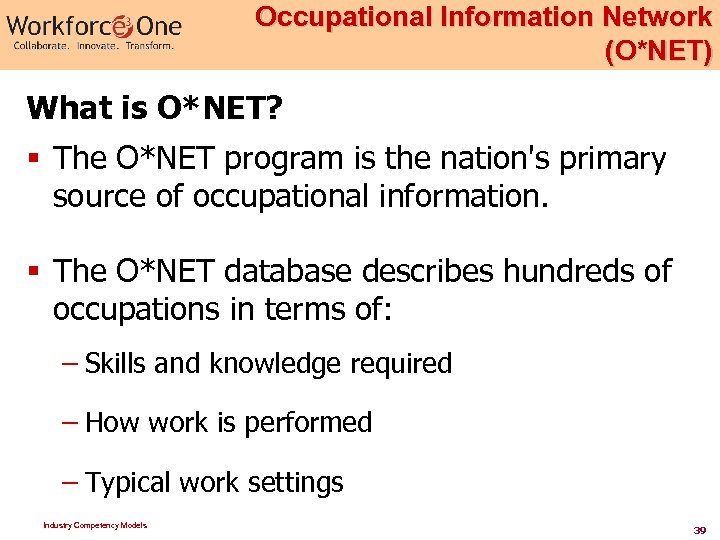 Occupational Information Network (O*NET) What is O*NET? § The O*NET program is the nation's