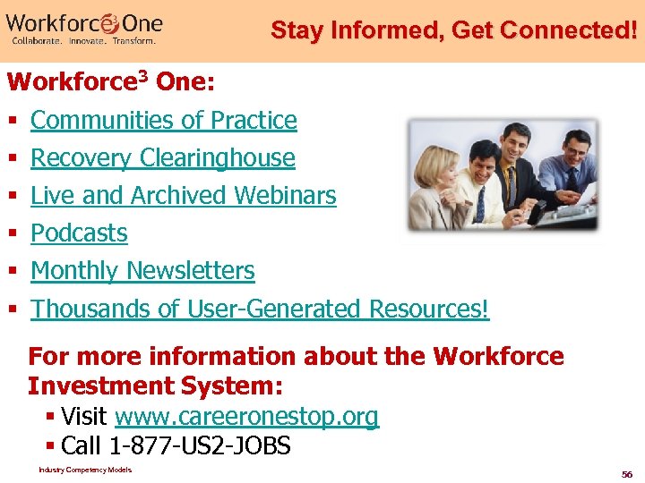 Stay Informed, Get Connected! Workforce 3 One: § § § Communities of Practice Recovery