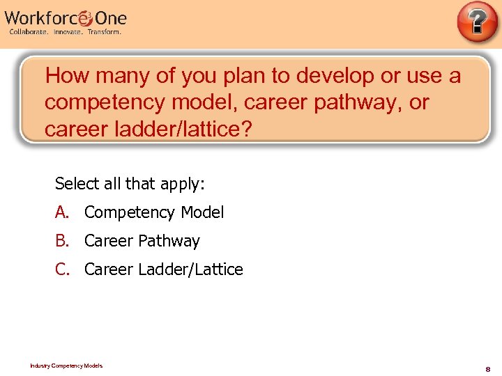 How many of you plan to develop or use a competency model, career pathway,