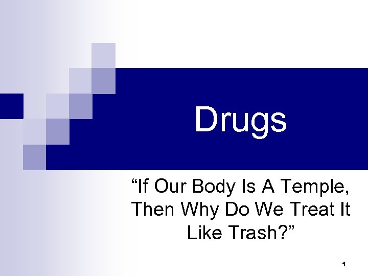 Drugs “If Our Body Is A Temple, Then Why Do We Treat It Like