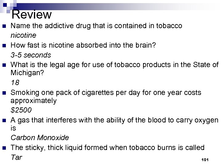 Review n n n Name the addictive drug that is contained in tobacco nicotine