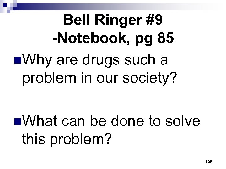 Bell Ringer #9 -Notebook, pg 85 n. Why are drugs such a problem in