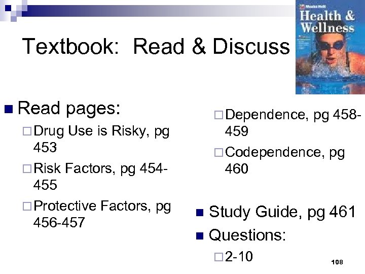 Textbook: Read & Discuss n Read ¨ Drug pages: ¨ Dependence, Use is Risky,