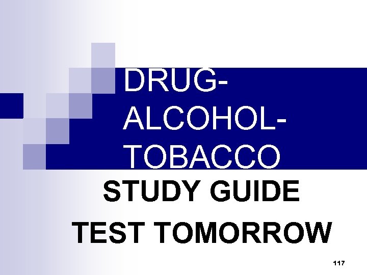 DRUGALCOHOLTOBACCO STUDY GUIDE TEST TOMORROW 117 