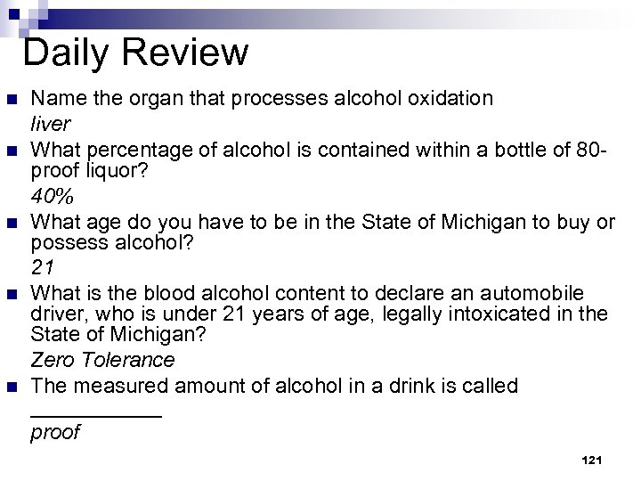 Daily Review n n n Name the organ that processes alcohol oxidation liver What