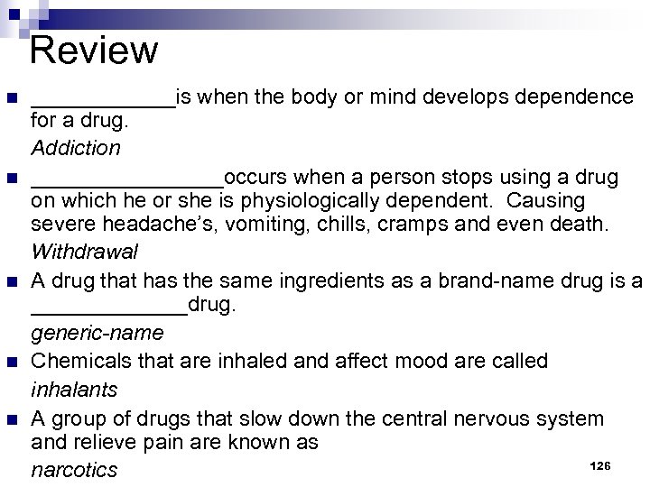 Review n n n ______is when the body or mind develops dependence for a