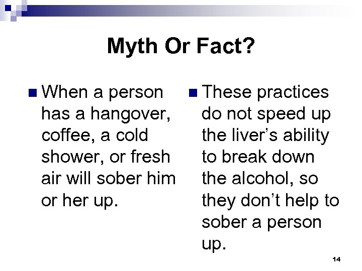 Myth Or Fact? n When a person has a hangover, coffee, a cold shower,