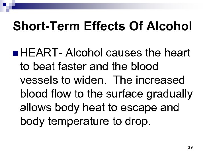 Short-Term Effects Of Alcohol n HEART- Alcohol causes the heart to beat faster and