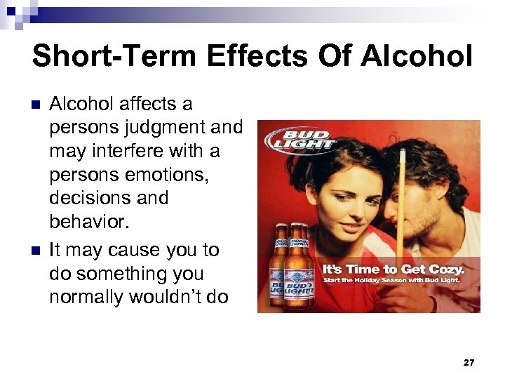 Short-Term Effects Of Alcohol n n Alcohol affects a persons judgment and may interfere