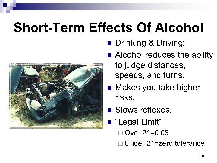 Short-Term Effects Of Alcohol n n n Drinking & Driving: Alcohol reduces the ability