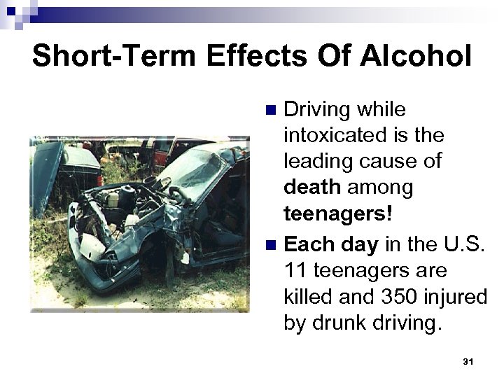 Short-Term Effects Of Alcohol Driving while intoxicated is the leading cause of death among