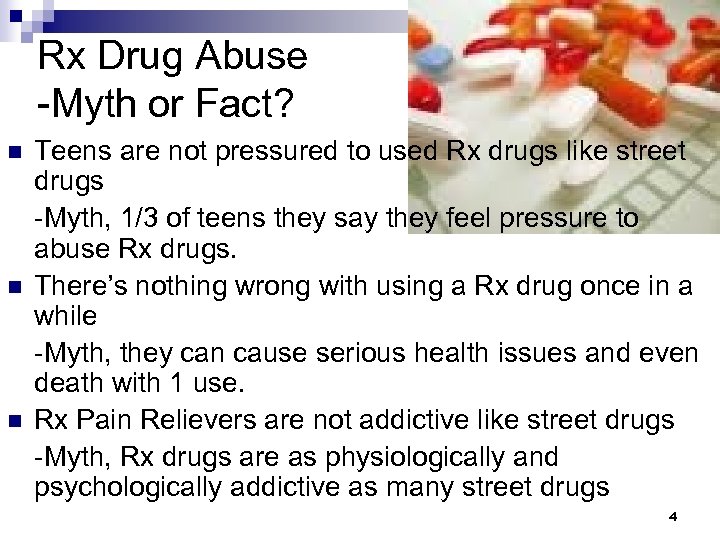 Rx Drug Abuse -Myth or Fact? n n n Teens are not pressured to