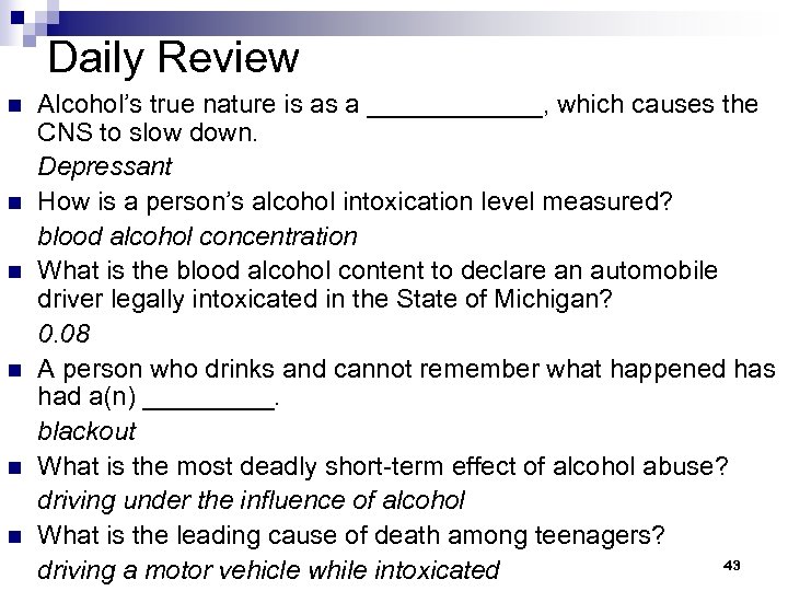 Daily Review n n n Alcohol’s true nature is as a ______, which causes