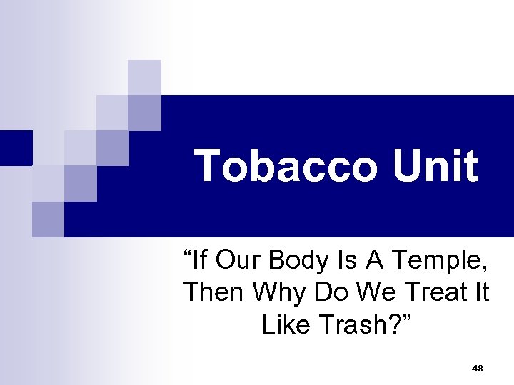 Tobacco Unit “If Our Body Is A Temple, Then Why Do We Treat It