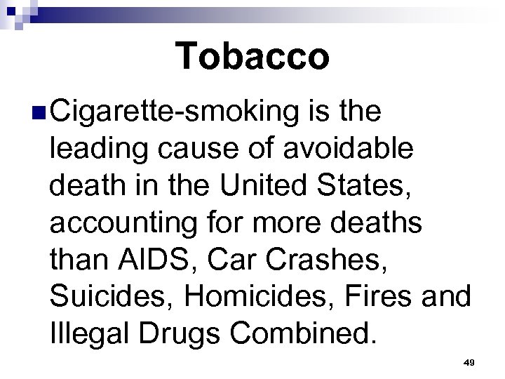 Tobacco n Cigarette-smoking is the leading cause of avoidable death in the United States,